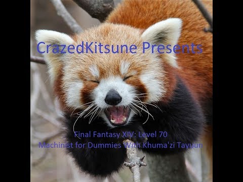 Final Fantasy XIV: Level 70 Machinist for Dummies With Khuma'zi Tayuun (Outdated)