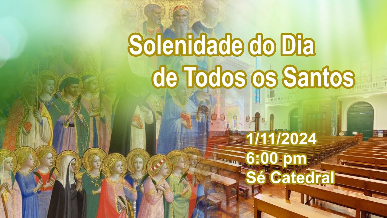 Solenidade do Dia de Todos os Santos (1/11/2024, 6:00pm)
