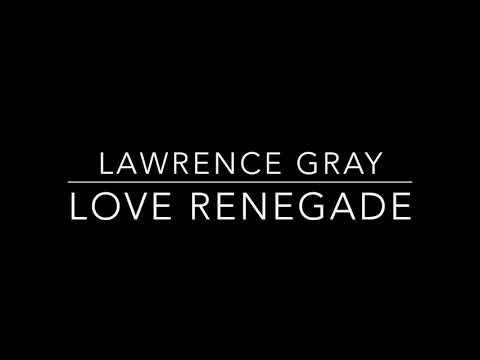 Lawrence Gray | Love Renegade | MESC 2018