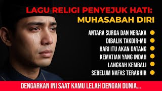 Download lagu Kumpulan Lagu Religi Penyejuk Hati: Muhasabah Diri, Taubat, dan Mengingat Kematian mp3