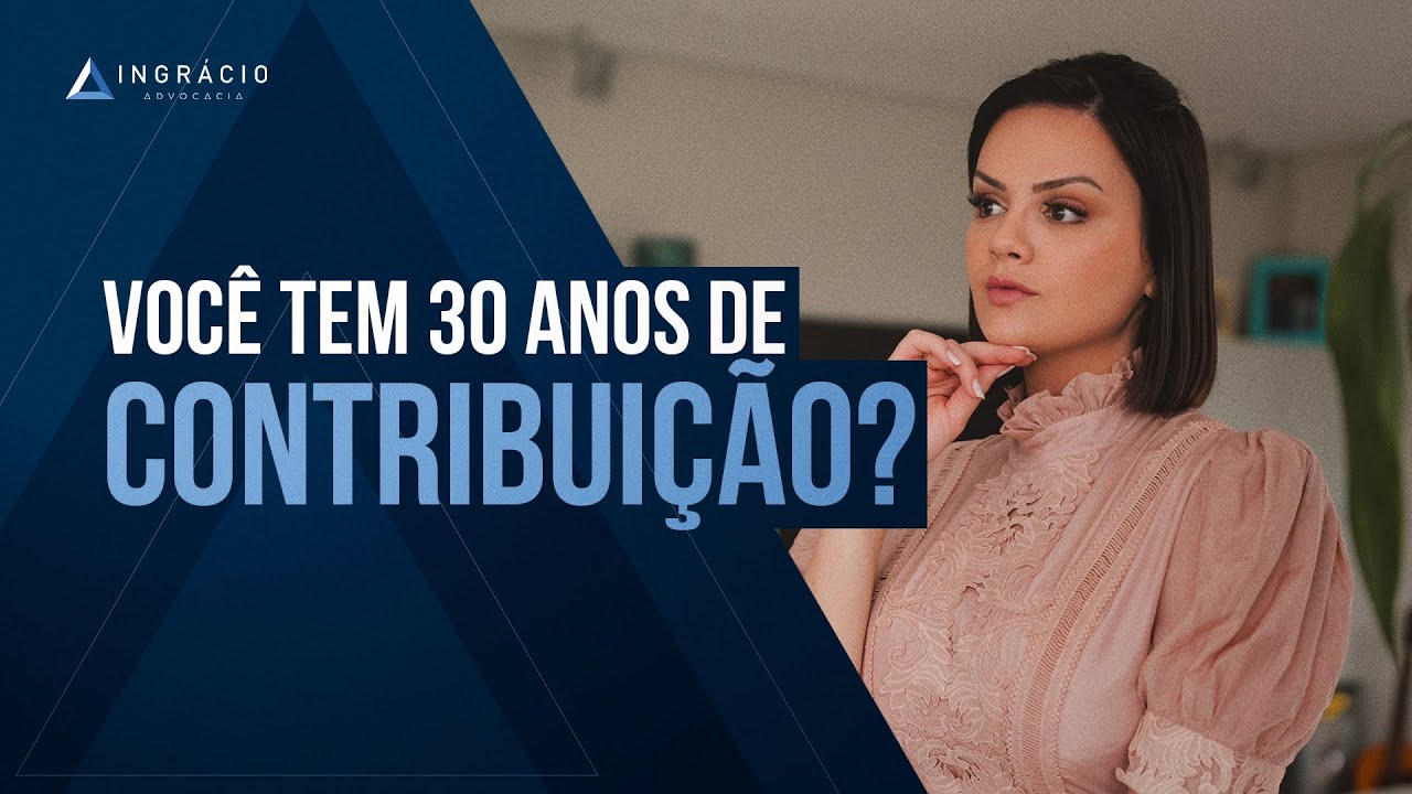 Quem tem 30 anos de contribuição pode se aposentar com quantos anos?
