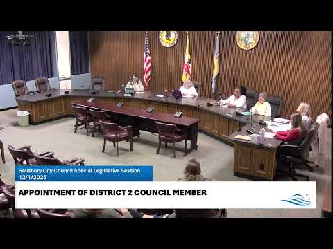 Salisbury City Council Special Legislative Session 12/1/25: Appointment of District 2 Council Member
