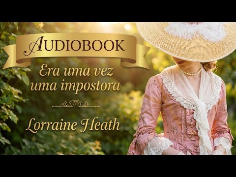 Era uma vez uma impostora – Lorraine Heath | Audiobook Completo