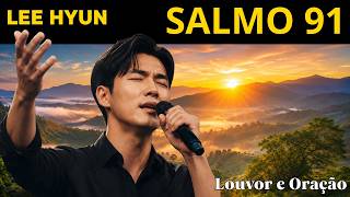 Deus Quer Falar Com Você | Salmo 91 | Hinos de Adoração Profunda | Lee Hyun de Jesus 2026