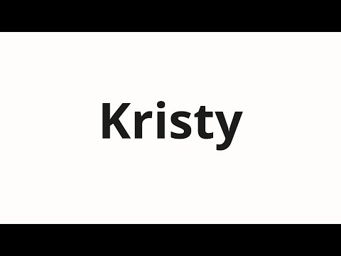 How to pronounce Kristy