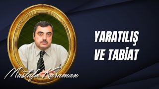 Mustafa Karaman - Yaratılış ve Tabiat