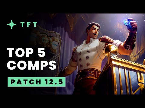Top 5 TFT Comps - Teamfight Tactics Patch 12.5 Guide