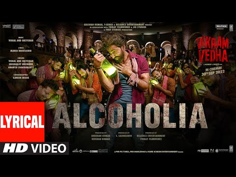 Alcoholia (Lyrical): Vikram Vedha | Hrithik, Saif | Vishal-Sheykhar, Manoj M | Snigdhajit, Ananya