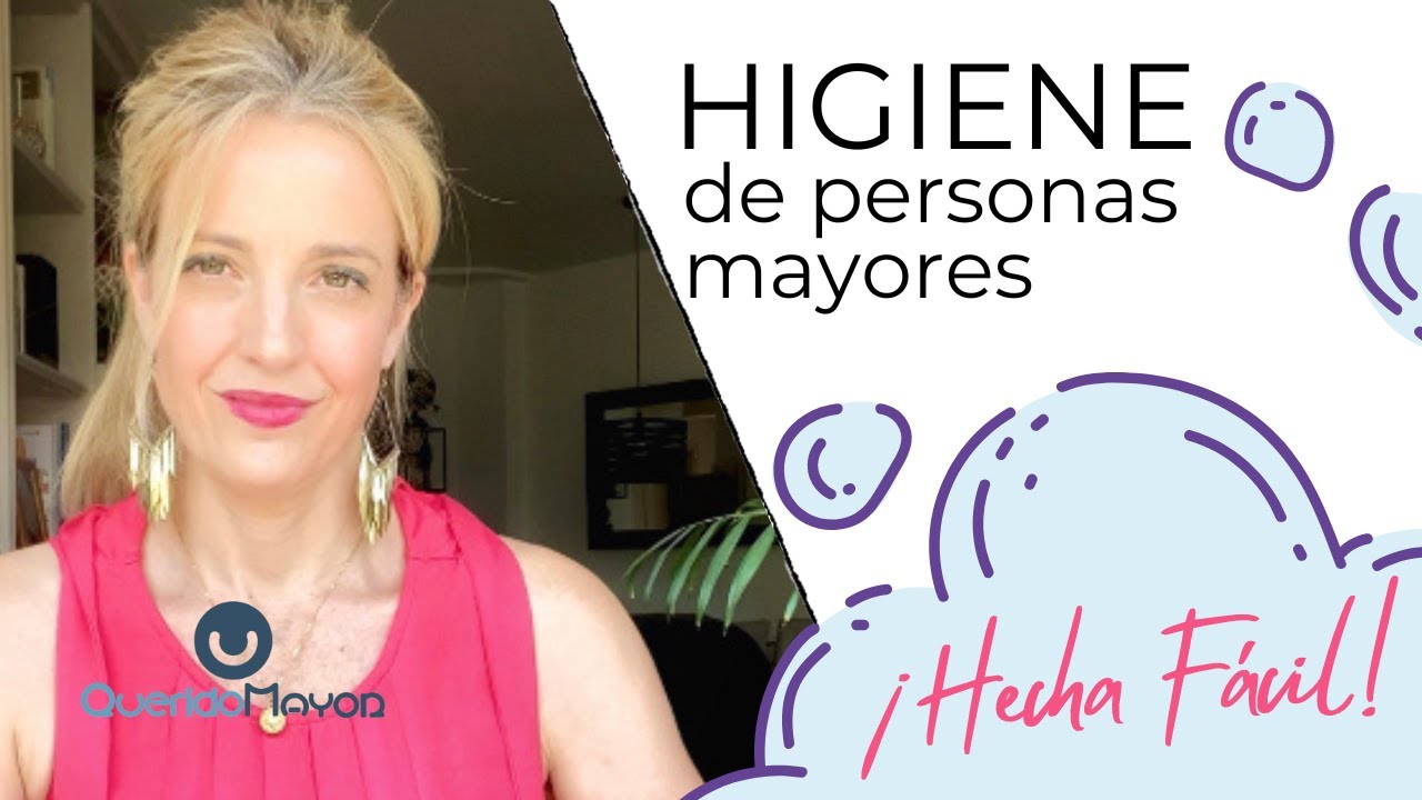 Guía COMPLETA para la HIGIENE de PERSONAS MAYORES: Autónomas, Semi-independientes y Dependientes.