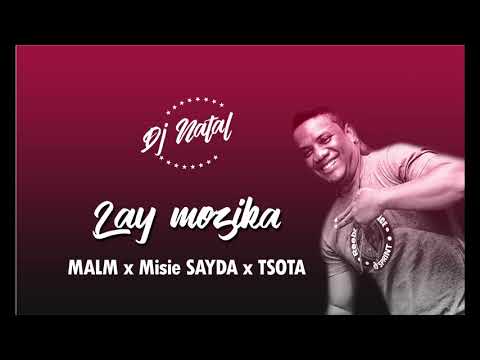 DJ NATAL x Misie SAYDA x TSOTA x MALM -   LAY MOZIKA ( audio officiel)