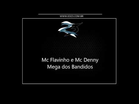 Mc Flavinho e Mc Denny - Mega dos Bandidos [LANÇAMENTO 2017] [DJ 2F DO PC]
