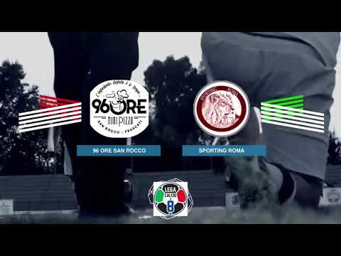 LEGACALCIO8 STAGIONE 21/22 SERIEA2: SPORTING ROMA - 96 ORE SAN ROCCO