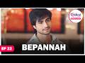 BEPANNAH English Dubbed S1 E22 Jennifer Winget Harshad Chopda And Namita Dubey Latest Series