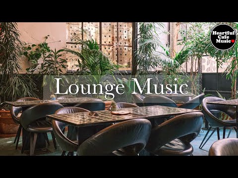 Lounge Music Special Mix 【For Work / Study】Restaurants BGM, Lounge Music, Shop BGM