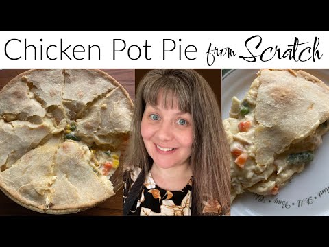 Chicken Pot Pie From Scratch- My Tips, Tricks, & Secrets for Delicious Pot Pie