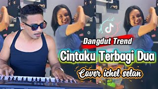 Download lagu DANGDUT TREND || CINTAKU TERBAGI DUA || COVER ICHEL SELAN 🔥🌴 mp3