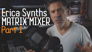 Video thumbnail for Erica Synths Matrix Mixer - Part 1 by Tim Shoebridge