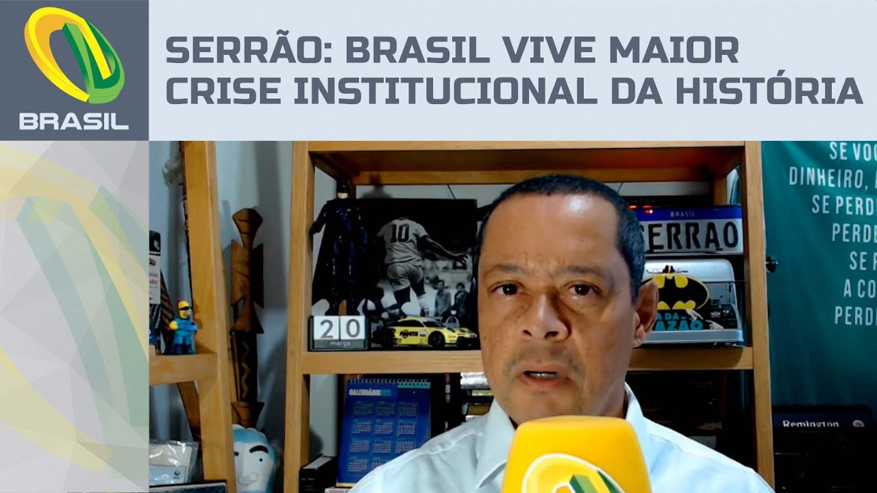 Jorge Serrão: Brasil vive maior crise institucional da história