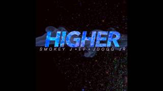 Higher by EV, Smokey J & JDogg JR (prod. Strong Symphony)