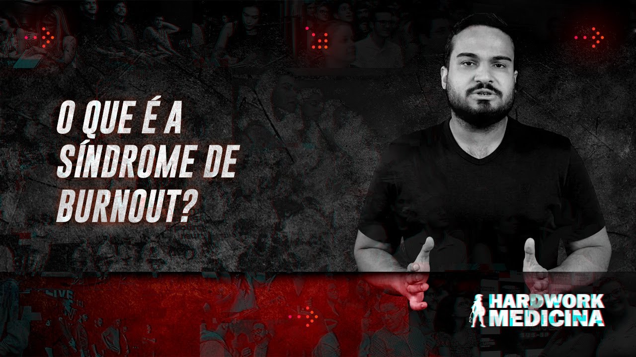 O QUE SÍNDROME DE BURNOUT l HARDWORK MEDICINA