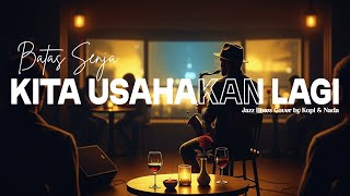 Download lagu Batas Senja - Kita Usahakan Lagi I Ai Jazz Cover by Kopi & Nada mp3 Download lagu Batas Senja - Kita Usahakan Lagi I Ai Jazz Cover by Kopi & Nada mp3