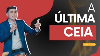 A ÚLTIMA CEIA DE JESUS | PREGAÇÃO | JONATAS ROSA