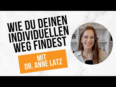 Wie du deinen individuellen Weg findest | mit Dr. Anne Latz