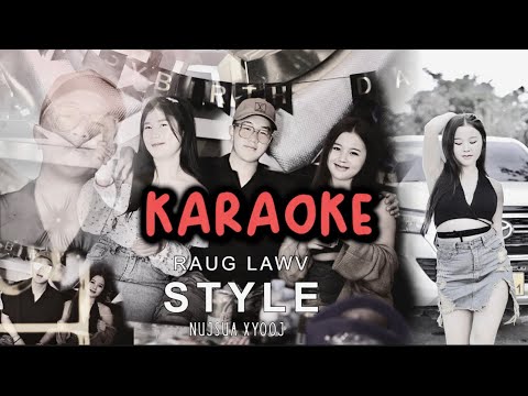 Raug Lawv Style - Karaoke [ nujsua xyooj spx 2024 ]