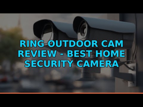 Ring Outdoor Cam Review - Best Home Security Camera
