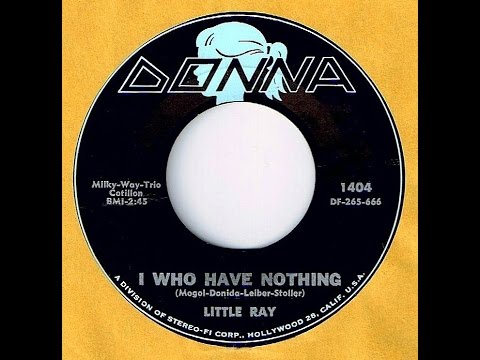 Little Ray - I WHO HAVE NOTHING (Gold Star Studio)  (1965)