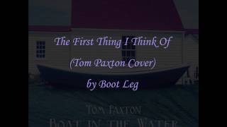The First Thing I Think Of - Tom Paxton Cover by Boot Leg