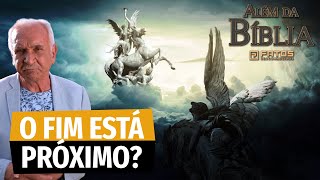 Além da Bíblia - O fim dos tempos - Episódio 6 /6