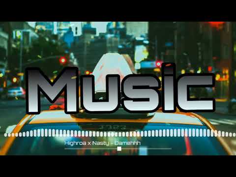 Highroa x Nasty - Damehhh
