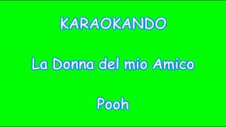 Karaoke Italiano - La donna del mio amico - Pooh ( Testo )