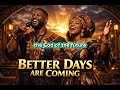 BETTER DAYS ARE COMING Powerful Afro Gospel Worship Song Of Hope