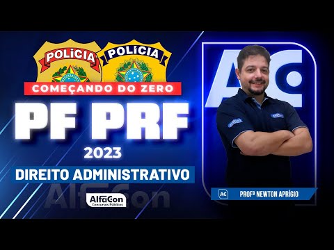 Concurso PF e PRF 2023 - Começando do Zero - Direito Administrativo - Alfacon
