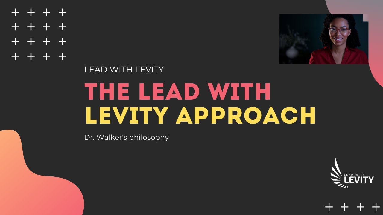 Dr. Walker's Philosophy and the Lead with Levity Approach