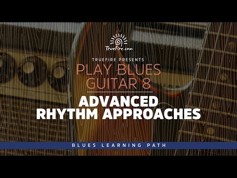 Play Blues Guitar 8: Advanced Rhythm Approaches - Intro