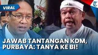 Panas! Menkeu Purbaya Jawab Tantangan Dedi Mulyadi soal APBD: Data Saya dari BI, Jangan Keblinger