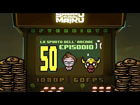 SPECIALE 50° Episodio, Lo Spirito dell'Arcade - The Binding of Isaac: Afterbirth