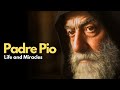 The MIRACULOUS Life Of St Padre Pio