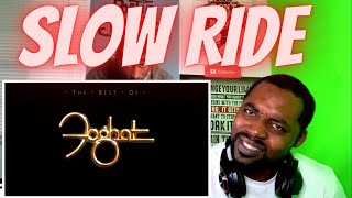 Slow Ride- Foghat (Full Version) REACTION