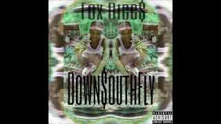 Fox Digg$ - Down$outhFly