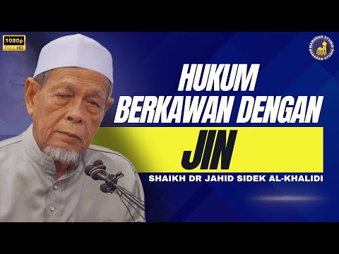 Hukum Berkawan Dengan Jin - Shaikh Dr Hj Jahid Hj Sidek Al-Khalidi