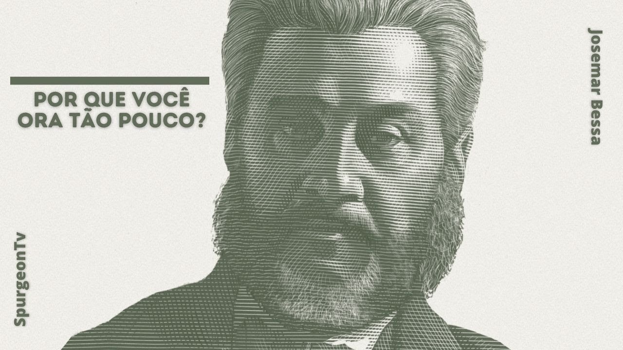 Por que você ora tão pouco? | C. H. Spurgeon ( 1834 - 1892 )