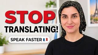 Stop Translating in Your Head: Speak French Faster With This SIMPLE Method!