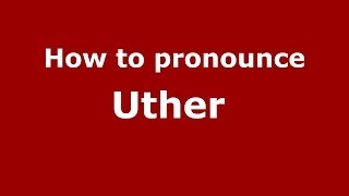 How to pronounce Uther 