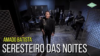 Download Seresteiro Das Noites Amado Batista