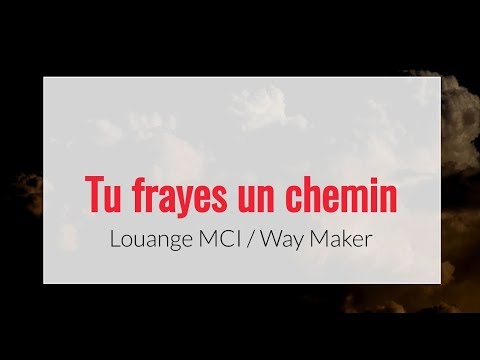 Tu frayes un chemin - Louange MCI  Way Maker