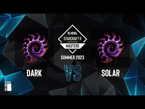 SC2 - Dark vs. Solar - ESL SC2 Masters: Summer 2023 Finals - Ro8